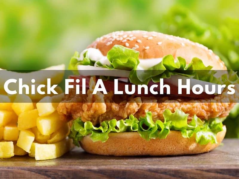 Chick Fil A lunch hours